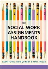foote sarah; quinney anne; taylor matt - the social work assignments handbook