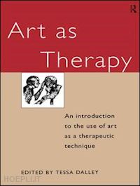 dalley tessa (curatore) - art as therapy