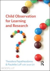 papatheodorou theodora; luff paulette; gill janet - child observation for learning and research