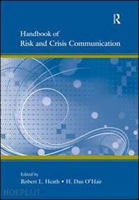 heath robert l. (curatore); o'hair h. dan (curatore) - handbook of risk and crisis communication