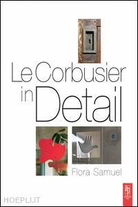 samuel flora - le corbusier in detail