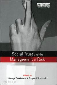 cvetkovich george ; lofstedt ragnar e. (curatore) - social trust and the management of risk