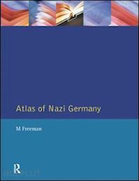 freeman michael; lewin jayne; mason tim - atlas of nazi germany