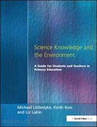 littledyke michael; lakin liz; ross keith - science knowledge and the environment