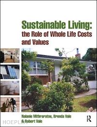 mithraratne nalanie; vale brenda; vale robert - sustainable living: the role of whole life costs and values