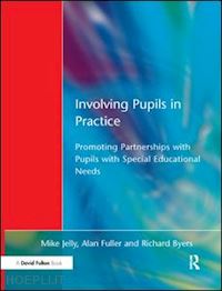 jelly mike; fuller alan; byers richard - involving pupils in practice