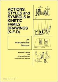 burns robert c.; kaufman s. harvard - action, styles, and symbols in kinetic family drawings kfd
