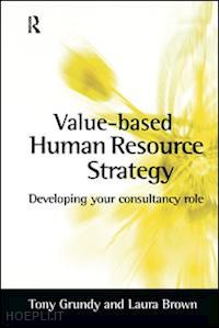 brown laura; grundy tony - value-based human resource strategy