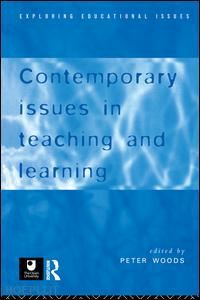 woods peter (curatore) - contemporary issues in teaching and learning