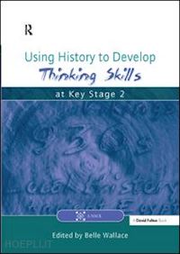 wallace belle - using history to develop thinking skills at key stage 2