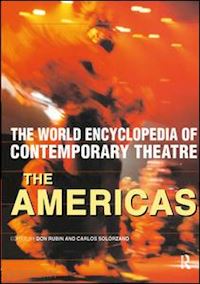 rubin don (curatore); solorzano carlos (curatore) - world encyclopedia of contemporary theatre