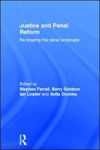 farrall stephen (curatore); goldson barry (curatore); loader ian (curatore); dockley anita (curatore) - justice and penal reform