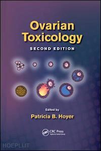 hoyer patricia b. (curatore) - ovarian toxicology