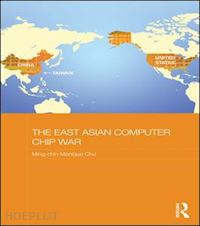 chu ming-chin monique - the east asian computer chip war