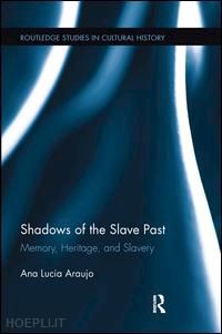 araujo ana lucia - shadows of the slave past