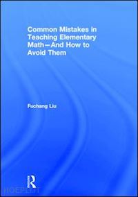 liu fuchang - common mistakes in teaching elementary math—and how to avoid them