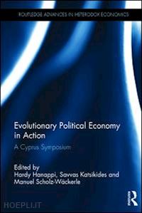 hanappi hardy (curatore); katsikides savvas (curatore); scholz-wäckerle manuel (curatore) - evolutionary political economy in action