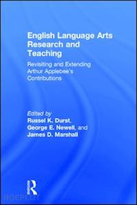 durst russel k. (curatore); newell george e. (curatore); marshall james d. (curatore) - english language arts research and teaching