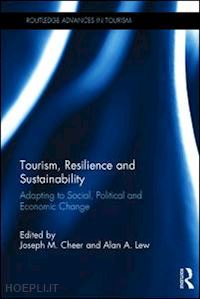 cheer joseph m. (curatore); lew alan a. (curatore) - tourism, resilience and sustainability