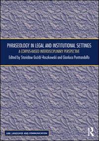 gozdz-roszkowski stanislaw (curatore); pontrandolfo gianluca (curatore) - phraseology in legal and institutional settings