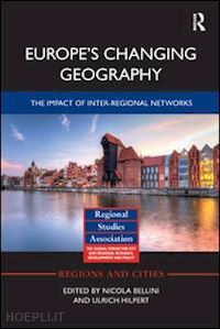 bellini nicola (curatore); hilpert ulrich (curatore) - europe's changing geography