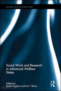 hogsbro kjeld (curatore); shaw ian f (curatore) - social work and research in advanced welfare states