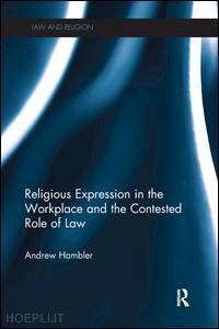 hambler andrew - religious expression in the workplace and the contested role of law