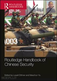 dittmer lowell (curatore); yu maochun (curatore) - routledge handbook of chinese security