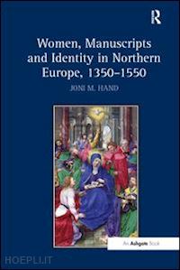 hand joni m. - women, manuscripts and identity in northern europe, 1350–1550