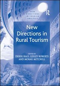 roberts lesley (curatore); hall derek (curatore); morag mitchell (curatore) - new directions in rural tourism