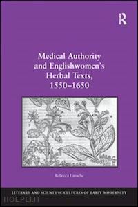laroche rebecca - medical authority and englishwomen's herbal texts, 1550–1650