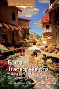 goodman michael k. (curatore); sage colin (curatore) - food transgressions