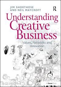 shorthose jim; maycroft neil - understanding creative business