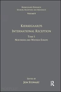 stewart jon (curatore) - volume 8, tome i: kierkegaard's international reception - northern and western europe