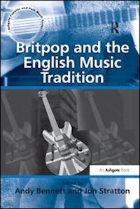 stratton jon; bennett andy (curatore) - britpop and the english music tradition