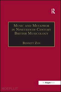 zon bennett - music and metaphor in nineteenth-century british musicology