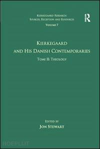 stewart jon (curatore) - volume 7, tome ii: kierkegaard and his danish contemporaries - theology