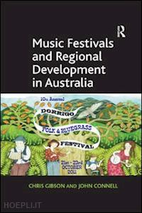 gibson chris; connell john - music festivals and regional development in australia