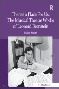 smith helen - there's a place for us: the musical theatre works of leonard bernstein