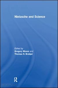 brobjer thomas h.; moore gregory (curatore) - nietzsche and science
