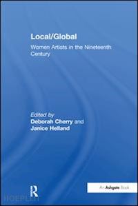 cherry deborah (curatore); helland janice (curatore) - local/global