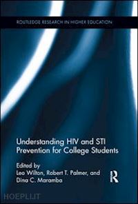 wilton leo (curatore); palmer robert t. (curatore); maramba dina c. (curatore) - understanding hiv and sti prevention for college students