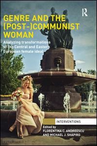 c.andreescu florentina (curatore); shapiro michael j. (curatore) - genre and the (post-)communist woman