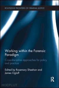 sheehan rosemary (curatore); ogloff james (curatore) - working within the forensic paradigm