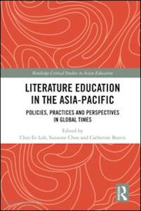 loh chin ee (curatore); choo suzanne s. (curatore); beavis catherine (curatore) - literature education in the asia-pacific