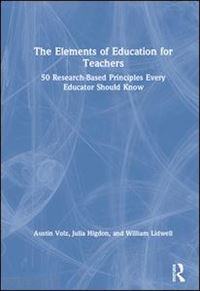 volz austin; higdon julia; lidwell william - the elements of education for teachers