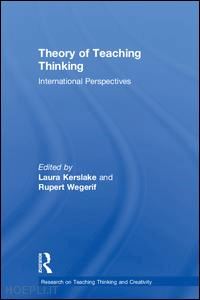 kerslake laura (curatore); wegerif rupert (curatore) - theory of teaching thinking