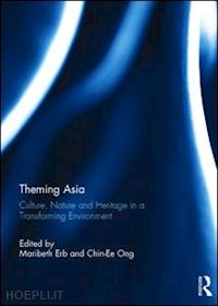 erb maribeth (curatore); ong chin ee (curatore) - theming asia