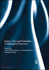 filardo-llamas laura (curatore); hart christopher (curatore); kaal bertie (curatore) - space, time and evaluation in ideological discourse