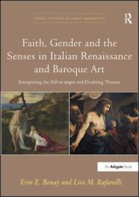 benay erin e.; rafanelli lisa m. - faith, gender and the senses in italian renaissance and baroque art
